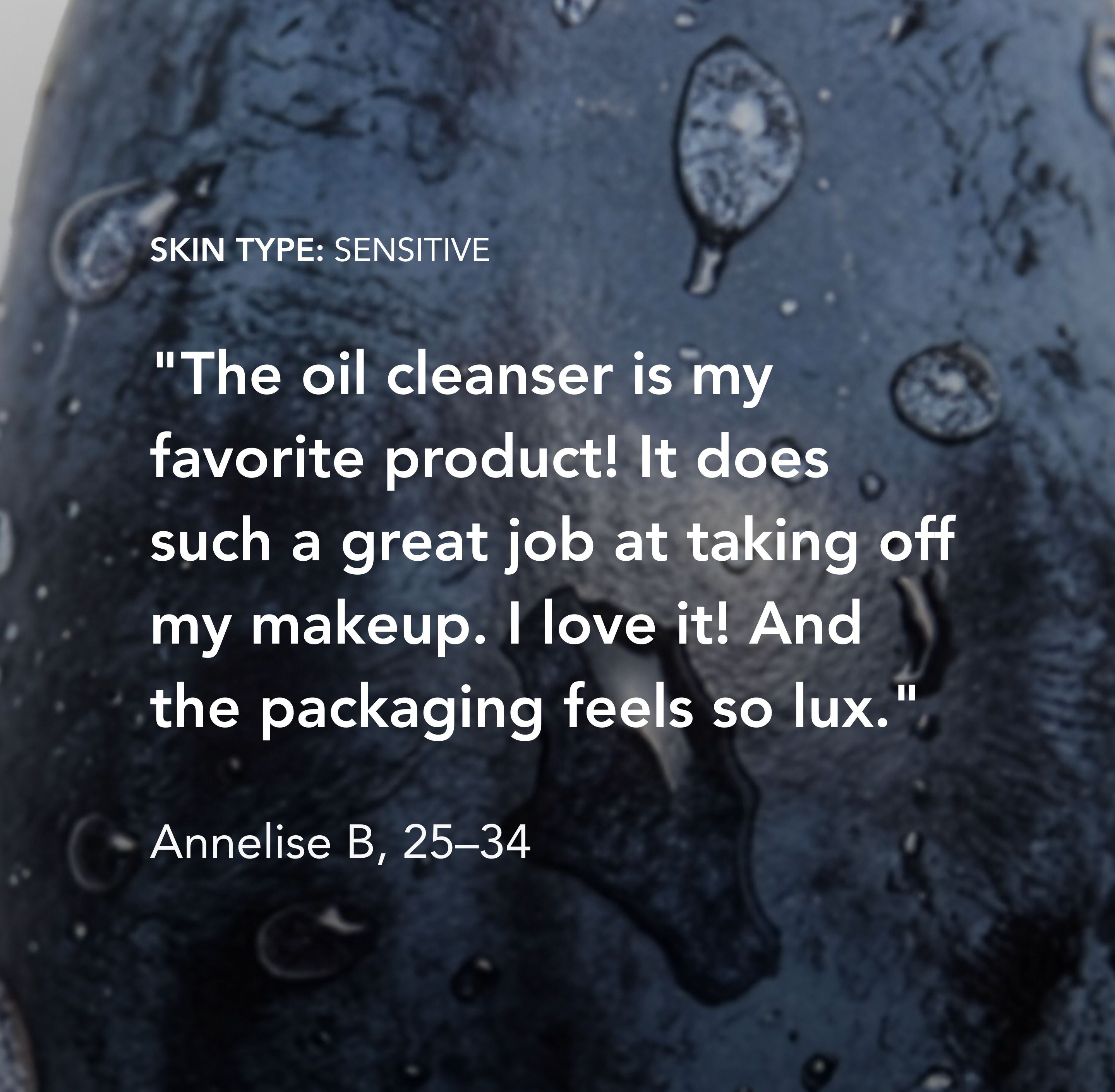 Close-up of a textured surface with oil droplets and a quote from a user about an oil cleanser.